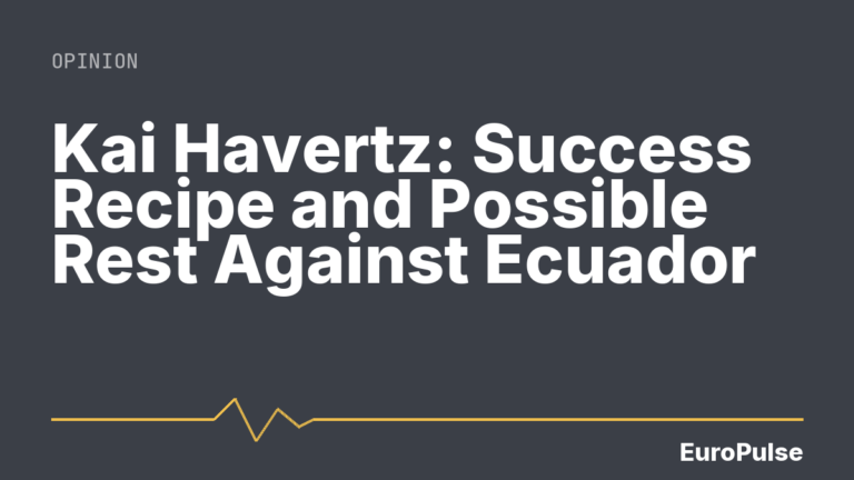 Kai Havertz: Success Recipe and Possible Rest Against Ecuador