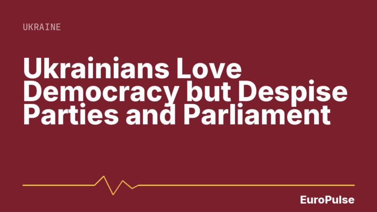 Ukrainians Love Democracy but Despise Parties and Parliament