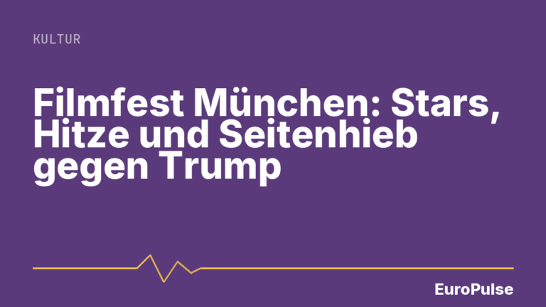 Filmfest München: Stars, Hitze und Seitenhieb gegen Trump
