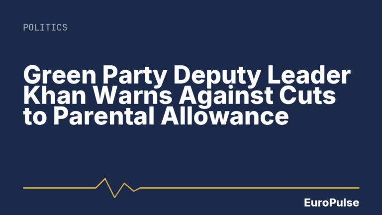 Green Party Deputy Leader Khan Warns Against Cuts to Parental Allowance