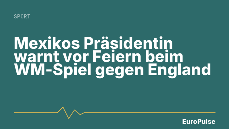 Mexikos Präsidentin warnt vor Feiern beim WM-Spiel gegen England