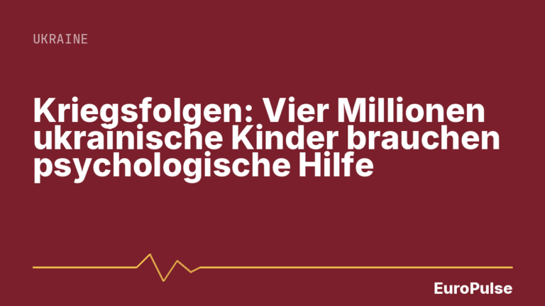 Kriegsfolgen: Vier Millionen ukrainische Kinder brauchen psychologische Hilfe
