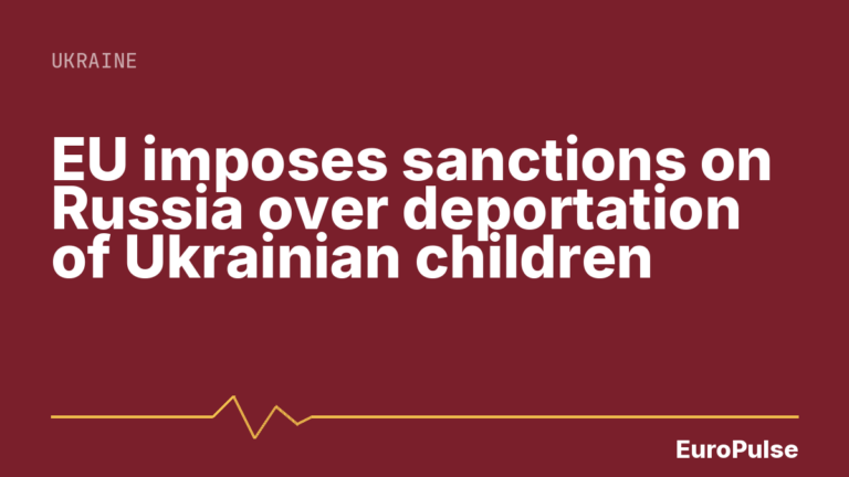 EU imposes sanctions on Russia over deportation of Ukrainian children