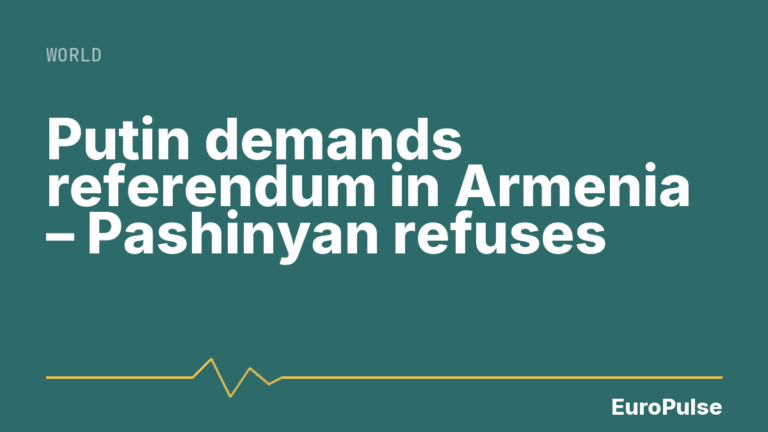 Putin demands referendum in Armenia – Pashinyan refuses