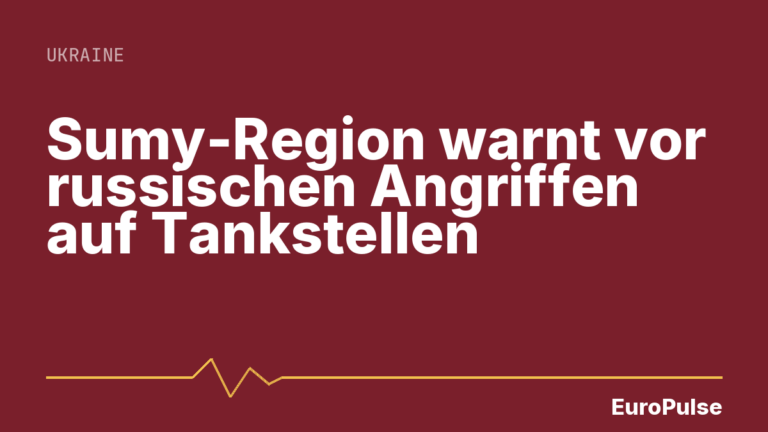 Sumy-Region warnt vor russischen Angriffen auf Tankstellen