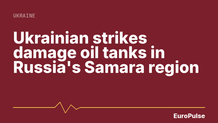 Ukrainian strikes damage oil tanks in Russia’s Samara region