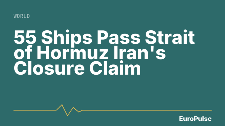 55 Ships Pass Strait of Hormuz Iran’s Closure Claim