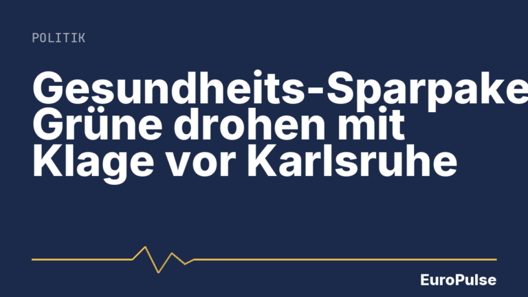 Gesundheits-Sparpaket: Grüne drohen mit Klage vor Karlsruhe