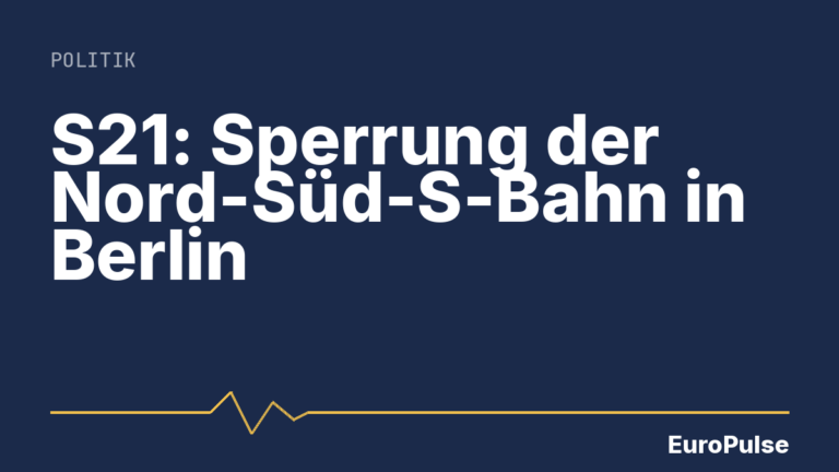 S21: Sperrung der Nord-Süd-S-Bahn in Berlin