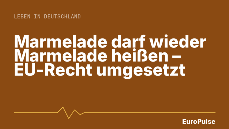 Marmelade darf wieder Marmelade heißen – EU-Recht umgesetzt