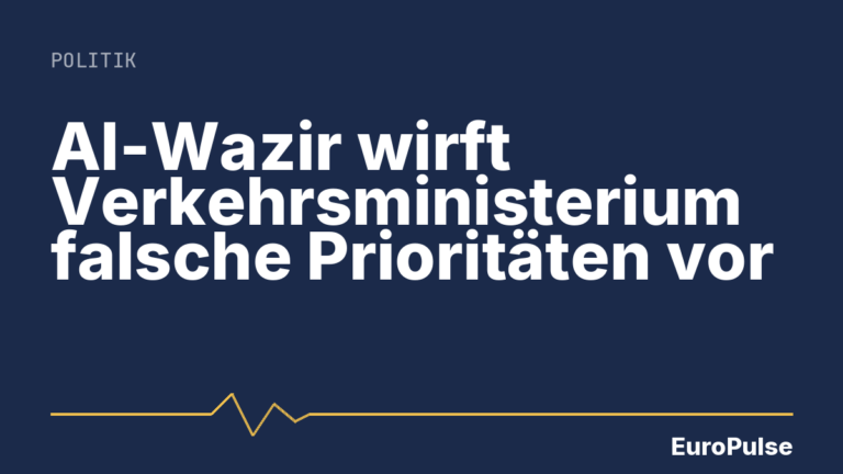 Al-Wazir wirft Verkehrsministerium falsche Prioritäten vor
