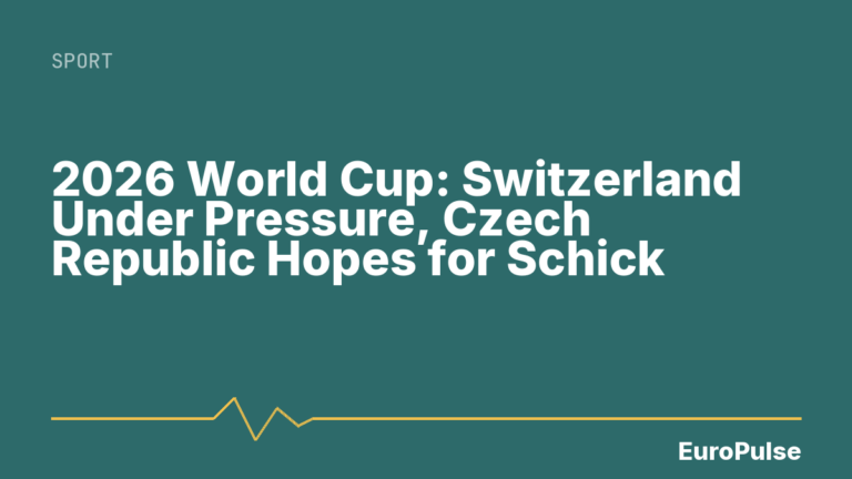 2026 World Cup: Switzerland Under Pressure, Czech Republic Hopes for Schick