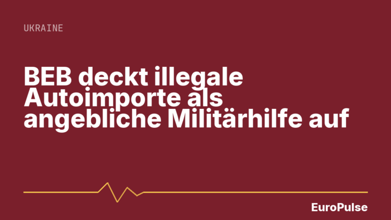 BEB deckt illegale Autoimporte als angebliche Militärhilfe auf