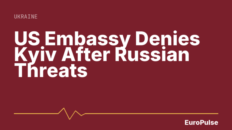 US Embassy Denies Kyiv After Russian Threats