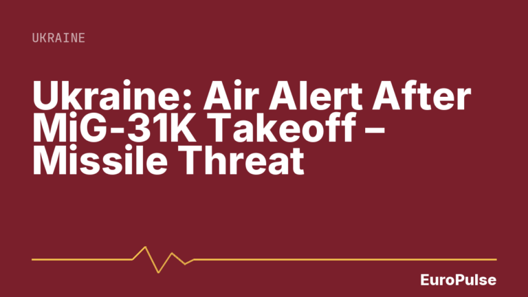 Ukraine: Air Alert After MiG-31K Takeoff – Missile Threat