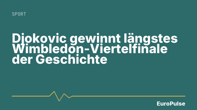 Djokovic gewinnt längstes Wimbledon-Viertelfinale der Geschichte
