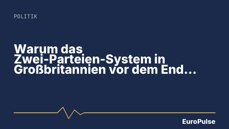 Warum das Zwei-Parteien-System in Großbritannien vor dem Ende steht