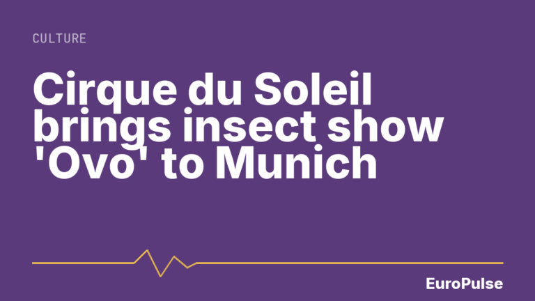 Cirque du Soleil brings insect show ‘Ovo’ to Munich