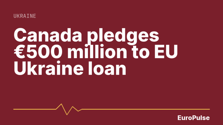 Canada pledges €500 million to EU Ukraine loan