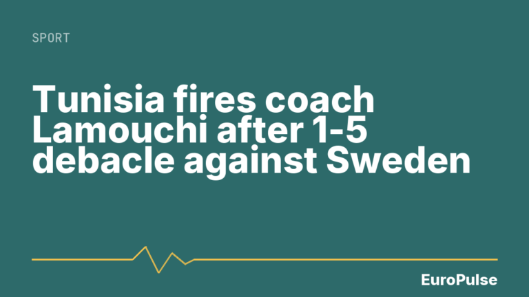 Tunisia fires coach Lamouchi after 1-5 debacle against Sweden
