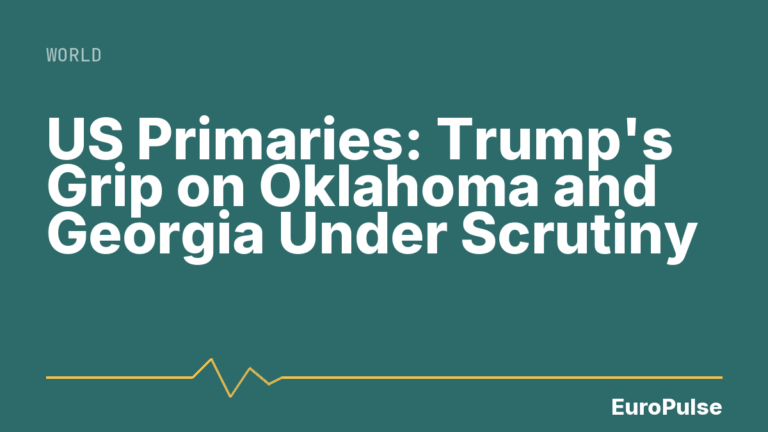 US Primaries: Trump’s Grip on Oklahoma and Georgia Under Scrutiny