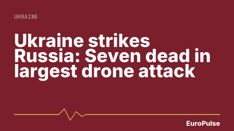 Ukraine strikes Russia: Seven dead in largest drone attack