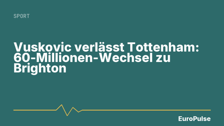 Vuskovic verlässt Tottenham: 60-Millionen-Wechsel zu Brighton