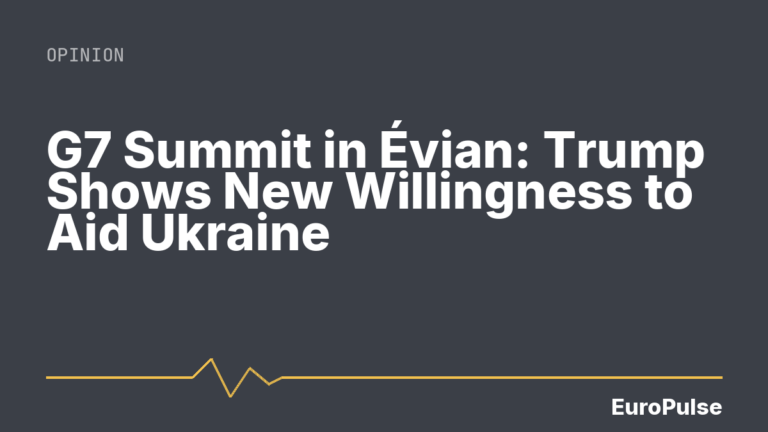 G7 Summit in Évian: Trump Shows New Willingness to Aid Ukraine