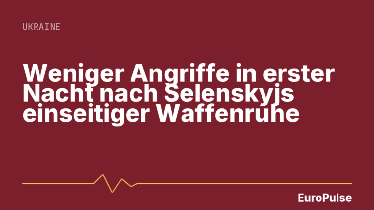 Weniger Angriffe in erster Nacht nach Selenskyjs einseitiger Waffenruhe