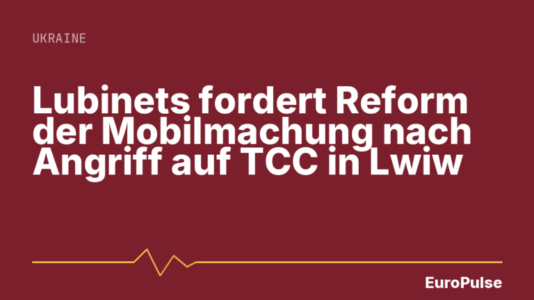 Lubinets fordert Reform der Mobilmachung nach Angriff auf TCC in Lwiw