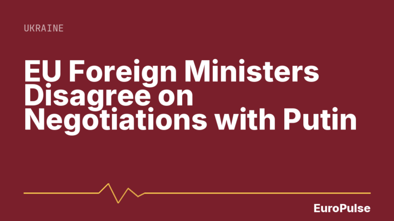 EU Foreign Ministers Disagree on Negotiations with Putin