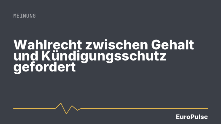 Wahlrecht zwischen Gehalt und Kündigungsschutz gefordert