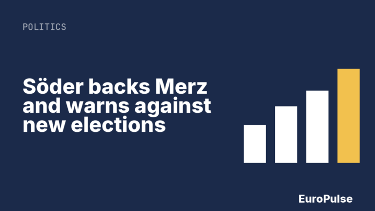 Söder backs Merz and warns against new elections