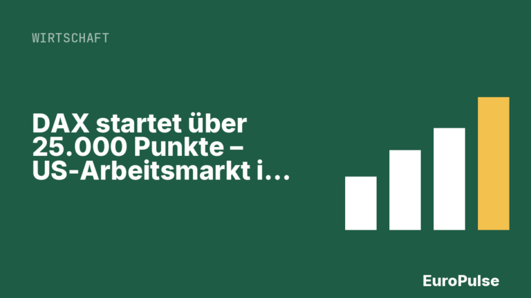 DAX startet über 25.000 Punkte – US-Arbeitsmarkt im Fokus